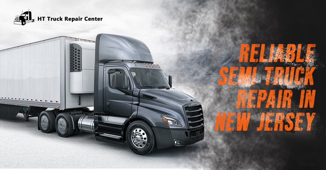 What You Should Expect From Reliable Semi Truck Repair in New Jersey
